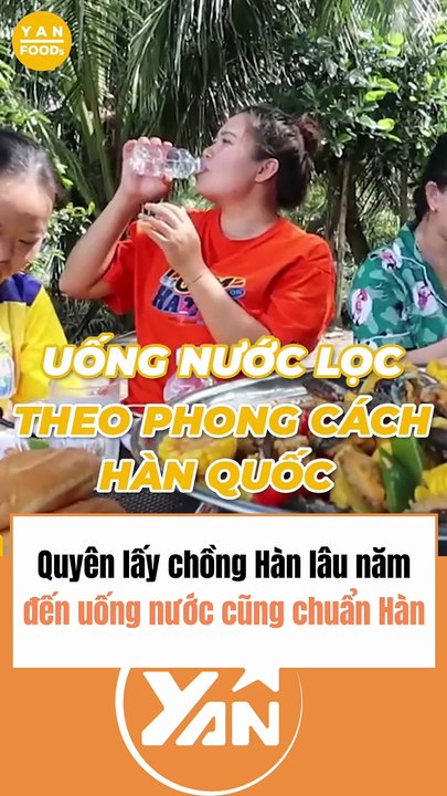 Quyên lấy chồng Hàn lâu năm đến uống nước cũng chuẩn Hàn