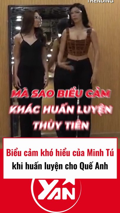 Biểu cảm khó hiểu của Minh Tú khi huấn luyện cho Quế Anh