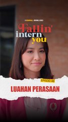 EP48 : Luahan Perasaan | Fallin Intern You