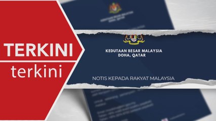 [TERKINI] Tiada rakyat Malaysia terjejas di Qatar