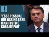 'Esse pessoal que assinou o manifesto é cara de pau e sem caráter', diz Bolsonaro