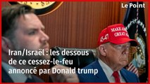 Iran/Israël : les dessous de ce cessez-le-feu annoncé par Donald trump
