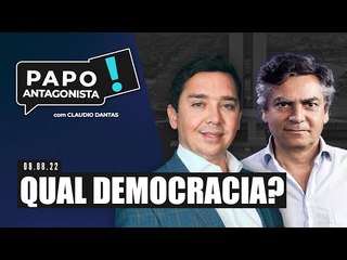 QUAL DEMOCRACIA?  - Papo Antagonista com Claudio Dantas e Diogo Mainardi