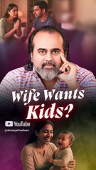 Wife Wants Kids? || Acharya Prashant