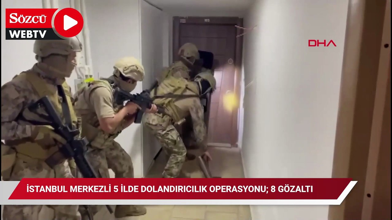 İstanbul merkezli 5 ilde dolandırıcılık operasyonu; 8 gözaltı