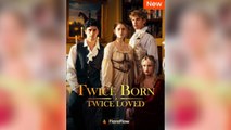 Twice Born, Twice Loved Full Movie