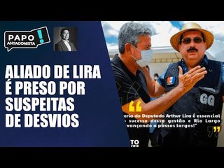Prisão de aliado de Arthur Lira é a primeira do 'orçamento secreto'
