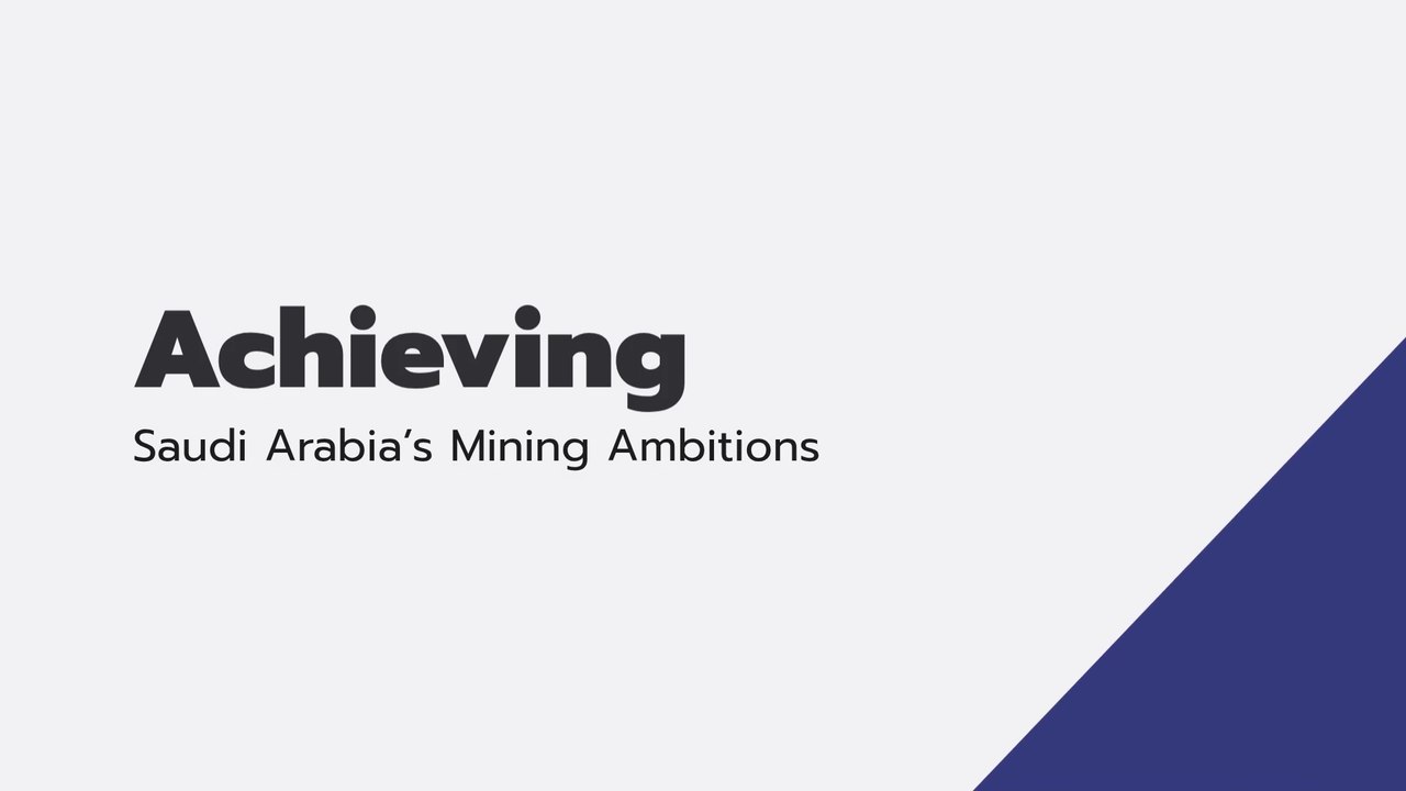 Achieving Saudi Arabia’s Mining Ambitions