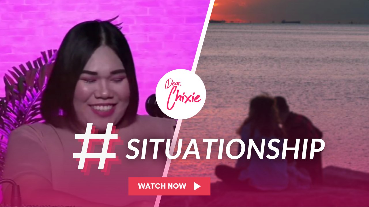 Dear Chixie: #Situationship