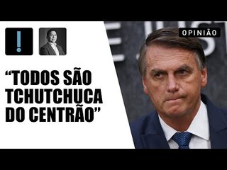 Claudio Dantas: “Todos os presidentes viram tchutchuca do centrão”