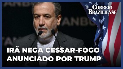 Irã desmente Trump e nega acordo de cessar-fogo com Israel