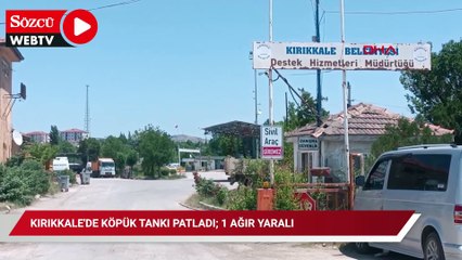 Kırıkkale'de köpük tankı patladı; 1 ağır yaralı