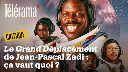 "Le Grand Déplacement" de Jean-Pascal Zadi : ça vaut quoi ?