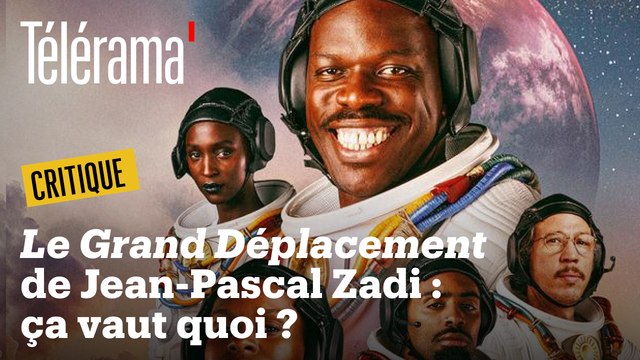 Le Grand Déplacement de Jean-Pascal Zadi : ça vaut quoi ?