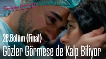 Gözler Görmese de Kalp Biliyor - Seviyor Sevmiyor 28. Bölüm