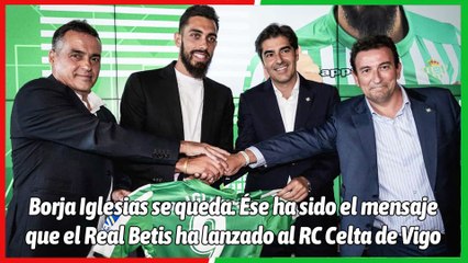 "Borja Iglesias se queda"