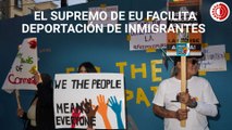 El Supremo de EU allana el camino para la deportación de inmigrantes a terceros países