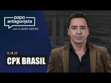 CPX BRASIL - Papo Antagonista com Claudio Dantas