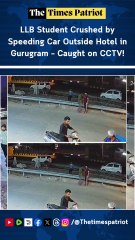 LLB Student Crushed by Speeding Car Outside Hotel in Gurugram – Caught on CCTV!