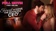 [New]Forced To Love...The Ruthless C.E.O - Full Movie - Drama Hub