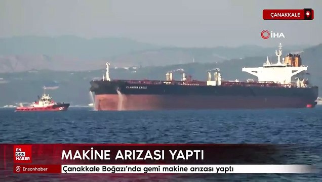 Çanakkale Boğazı'nda gemi makine arızası yaptı