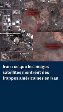 Iran : ce que les images satellites montrent des frappes américaines