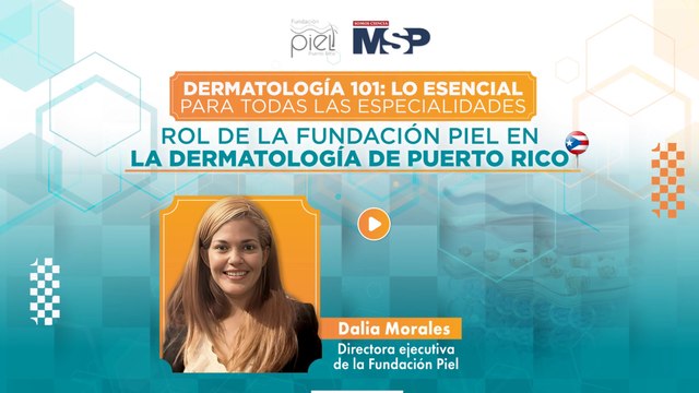 Dermatología 101: Rol de la Fundación Piel en la dermatología de Puerto Rico