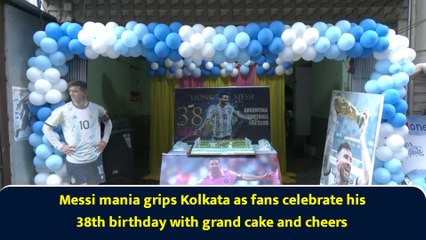 Messi mania grips Kolkata as fans celebrate his 38th birthday with grand cake and cheers