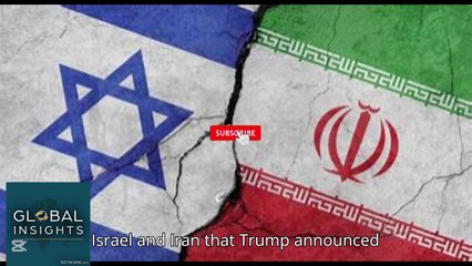 Iran & Israel Publicly commit to Cease fire as Trump Heads to Europe