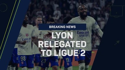 Breaking News - Lyon relegated to Ligue 2