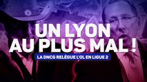 Lyon - Relégué en Ligue 2 par la DNCG, l'OL est au plus mal !