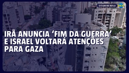 Irã anuncia ‘fim da guerra’ e Israel voltará atenções para Gaza