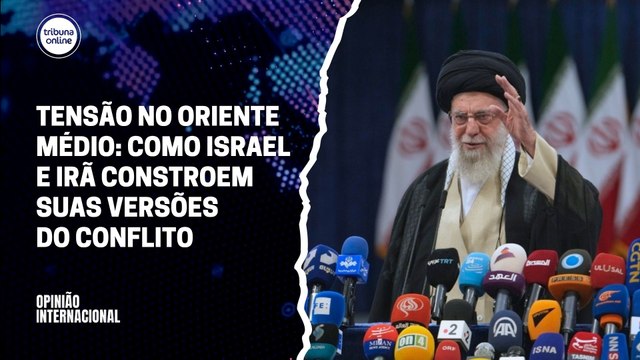 Como Israel e Irã constroem suas versões do conflito no Oriente Médio | Opinião Internacional #29