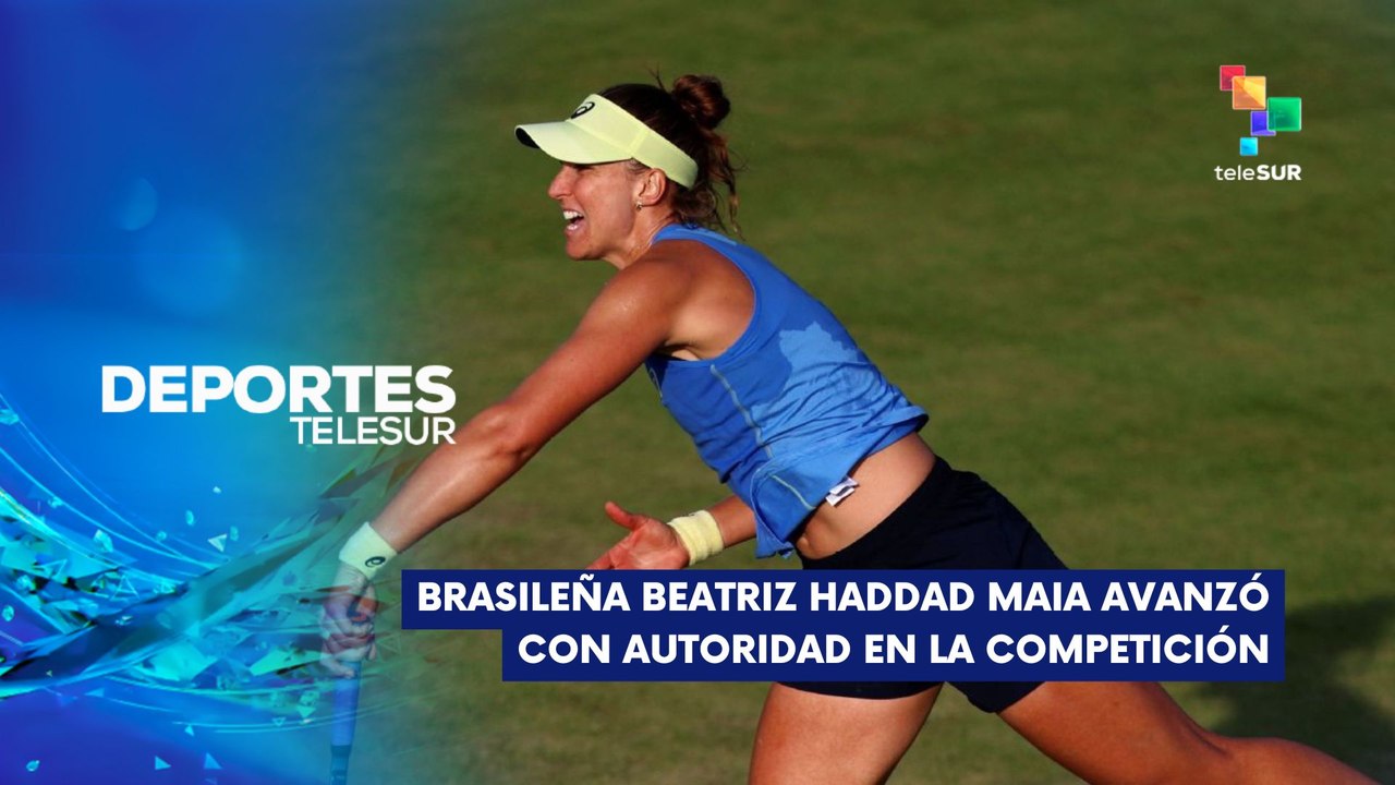 Beatriz Haddad Maia avanzó a la 2ª ronda del Torneo de Bad Homburg DEPORTES TELESUR 24-06-2025