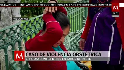 Hospital en Chiapas niega ingreso a mujer indígena en labor de parto