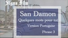 San Damon - (Extrait) Quelques mots pour toi ( version Portugaise - phrase 3 )