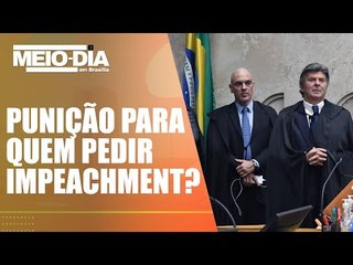 Anteprojeto da lei do Impeachment pode sugerir punição aos requerentes