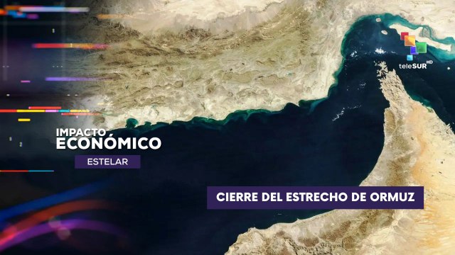 Inminente cierre del Estrecho de Ormuz IMPACTO ECONÓMICO ESTELAR 24-06-2025