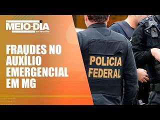 PF faz operação contra fraudes no auxílio emergencial em Minas Gerais | Meio-dia em Brasília