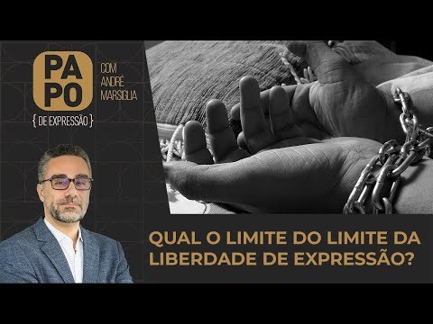 Qual o limite do limite da liberdade de expressão? | Papo de Expressão com André Marsiglia