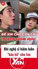 Khi nghệ sĩ kiêm luôn bảo kê cho fan
