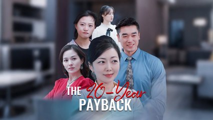 The 20 Year Payback Full Chinese Drama