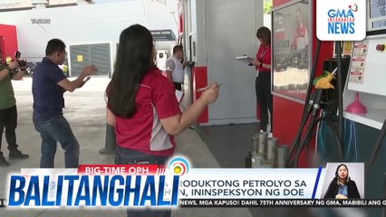 Kalidad ng mga produktong petrolyo sa ilang gasolinahan, ininspeksyon ng DOE | Balitanghali