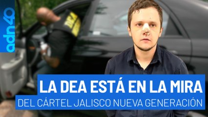 La DEA está en la mira del CJNG, el cártel vigiló a agentes e informates