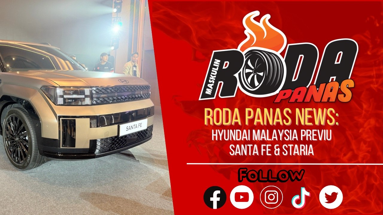 Hyundai Motor Malaysia Previu - Santa Fe & Staria, Roda Panas News