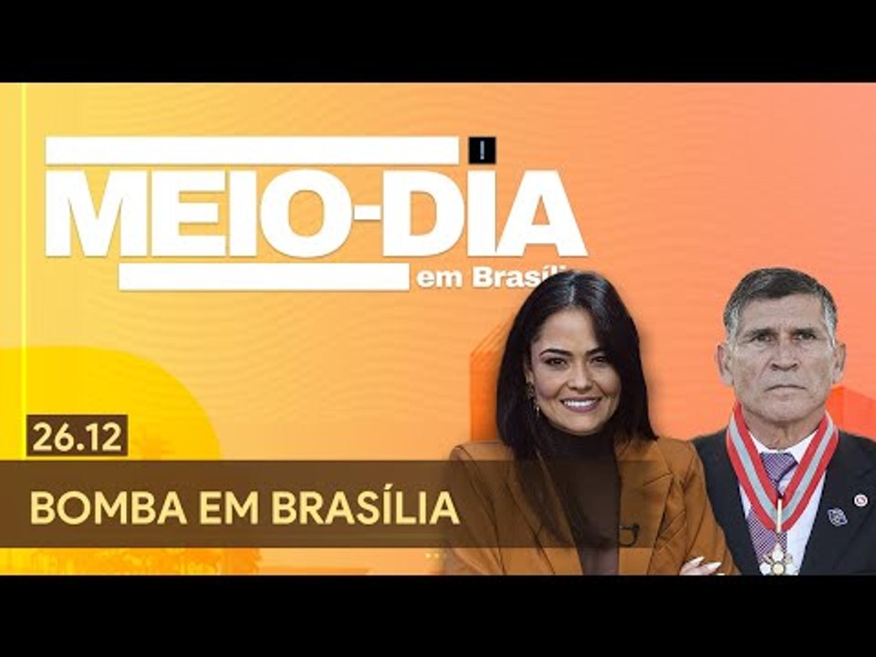 Meio-Dia em Brasília: Bomba em Brasília - 26/12