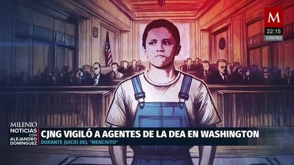 DEA revela vigilancia del CJNG a agentes durante juicio de Rubén Oseguera en Washington