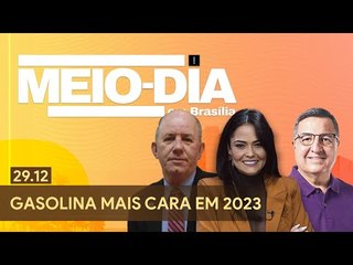 Meio-Dia em Brasília: Gasolina mais cara em 2023 - 29/12