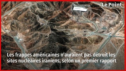 Les frappes américaines n’auraient pas détruit les sites nucléaires iraniens, selon un premier rapport