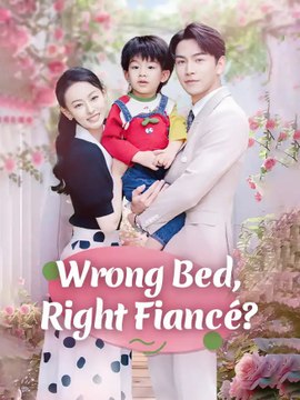 Wrong Bed Right Fiance / The Billionaire’S Missing Bride / Wrong Bed Right Fiance / The Billionaire’S Missing Bride (2025) - Full Movie